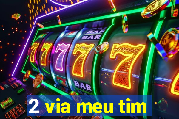 2 via meu tim